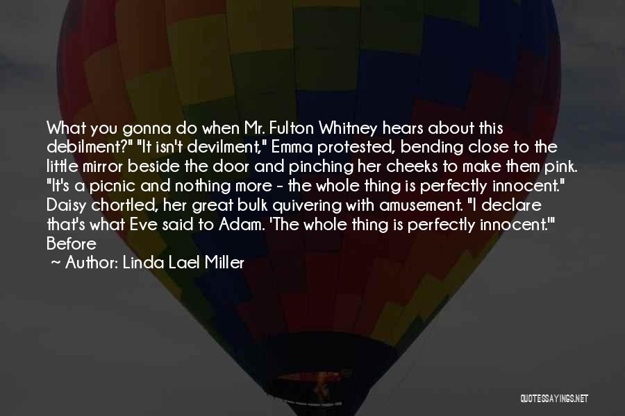 Pinching Cheeks Quotes By Linda Lael Miller
