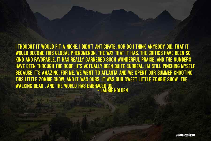 Pinching Myself Quotes By Laurie Holden Pinching Myself Quotes By Laurie Holden
