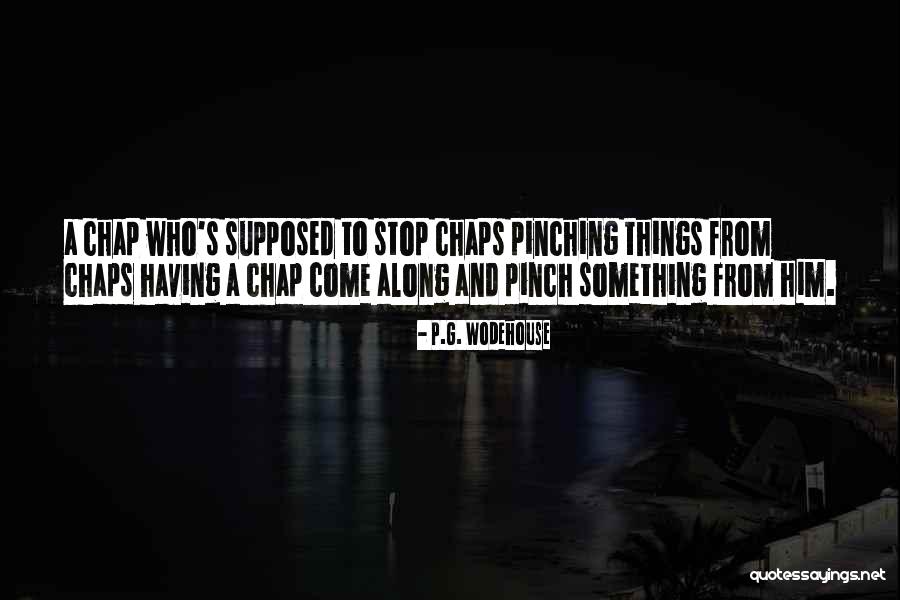 Pinching Myself Quotes By P.G. Wodehouse Pinching Myself Quotes By P.G. Wodehouse