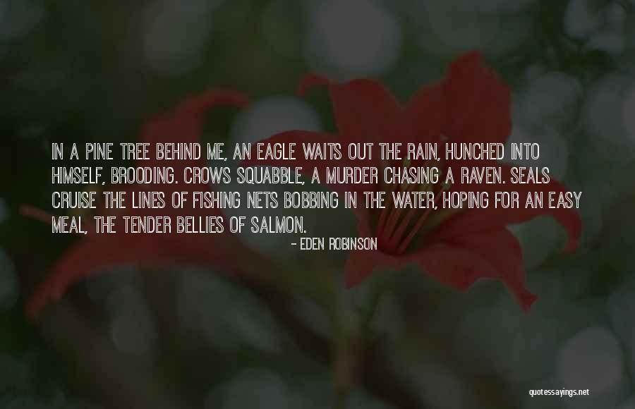 Pine Tree Quotes By Eden Robinson Pine Tree Quotes By Eden Robinson