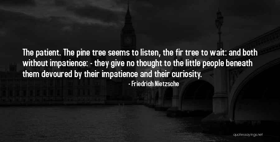 Pine Tree Quotes By Friedrich Nietzsche Pine Tree Quotes By Friedrich Nietzsche