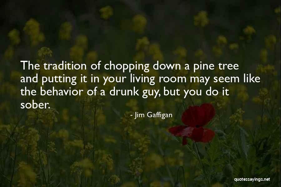 Pine Tree Quotes By Jim Gaffigan Pine Tree Quotes By Jim Gaffigan