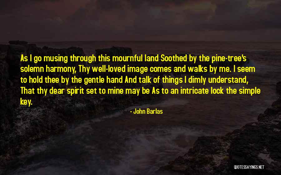 Pine Tree Quotes By John Barlas Pine Tree Quotes By John Barlas