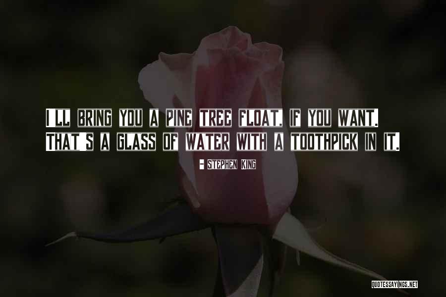 Pine Tree Quotes By Stephen King Pine Tree Quotes By Stephen King