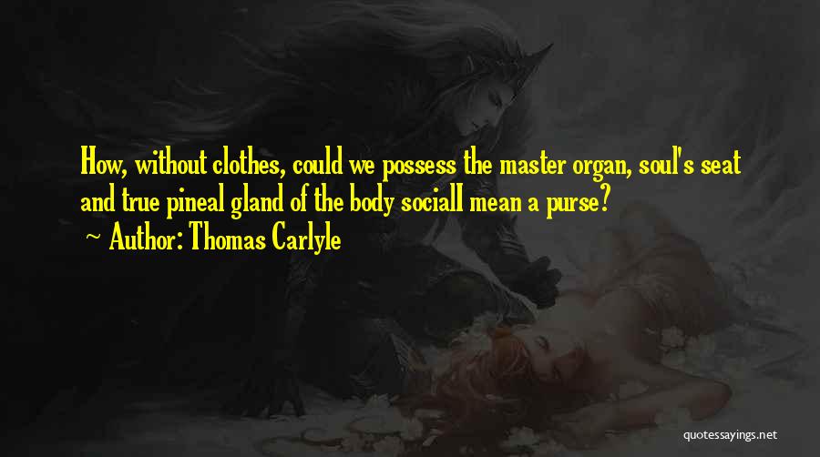 Pineal Gland Quotes By Thomas Carlyle
