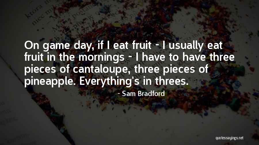 Pineapple Fruit Quotes By Sam Bradford