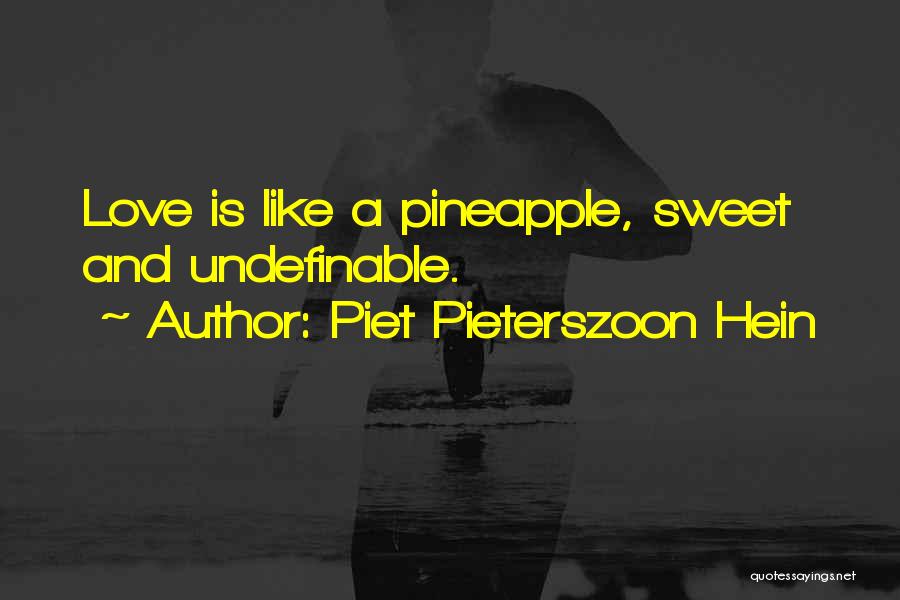 Pineapple Love Quotes By Piet Pieterszoon Hein