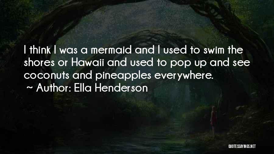 Pineapples Quotes By Ella Henderson