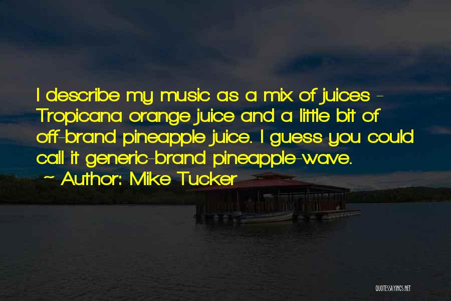 Pineapples Quotes By Mike Tucker