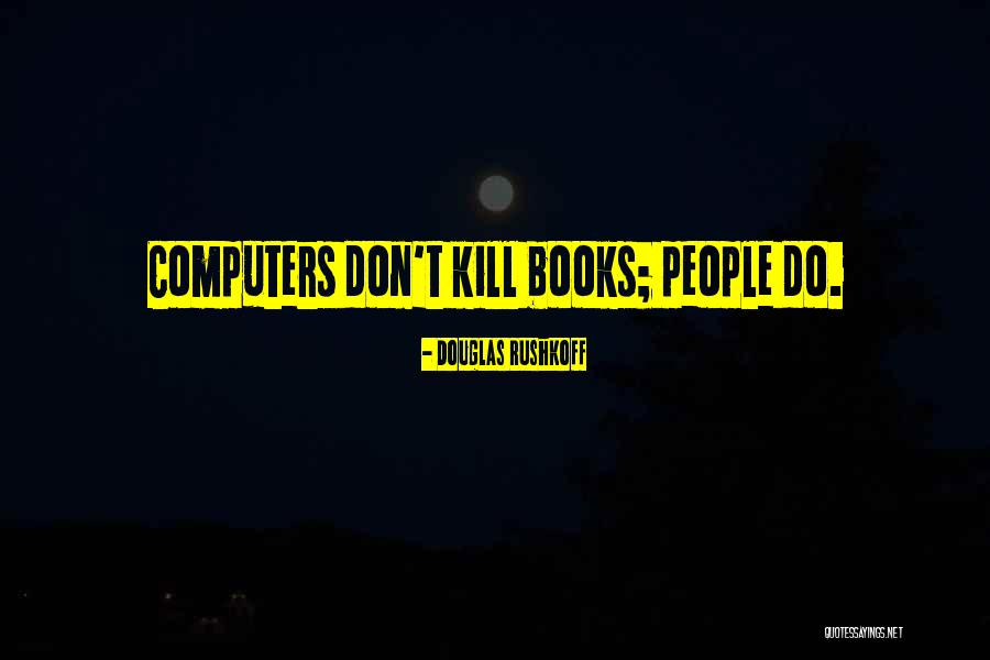 Pinellas Park Quotes By Douglas Rushkoff Pinellas Park Quotes By Douglas Rushkoff