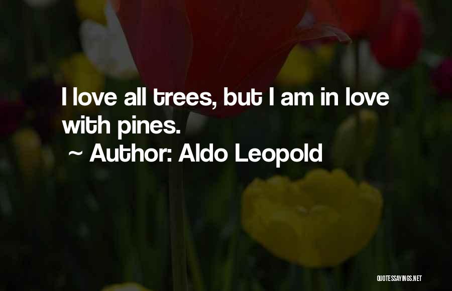 Pines Tree Quotes By Aldo Leopold