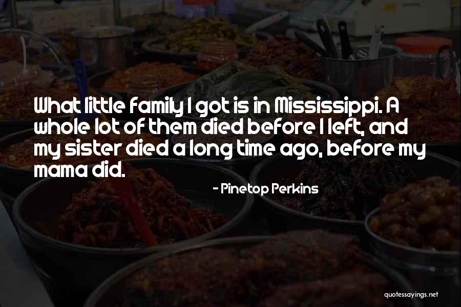 Pinetop Quotes By Pinetop Perkins Pinetop Quotes By Pinetop Perkins
