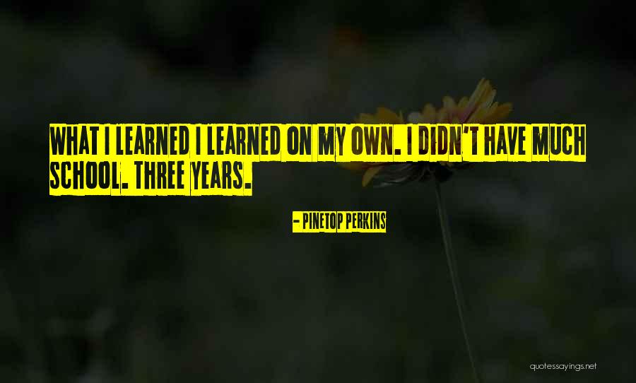 Pinetop Quotes By Pinetop Perkins Pinetop Quotes By Pinetop Perkins
