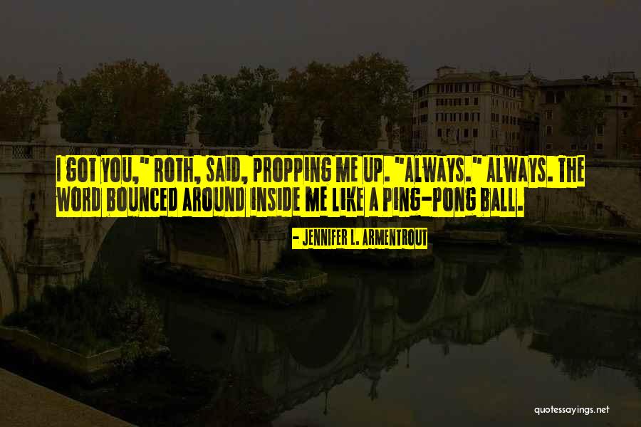 Ping Pong Ball Quotes By Jennifer L. Armentrout Ping Pong Ball Quotes By Jennifer L. Armentrout