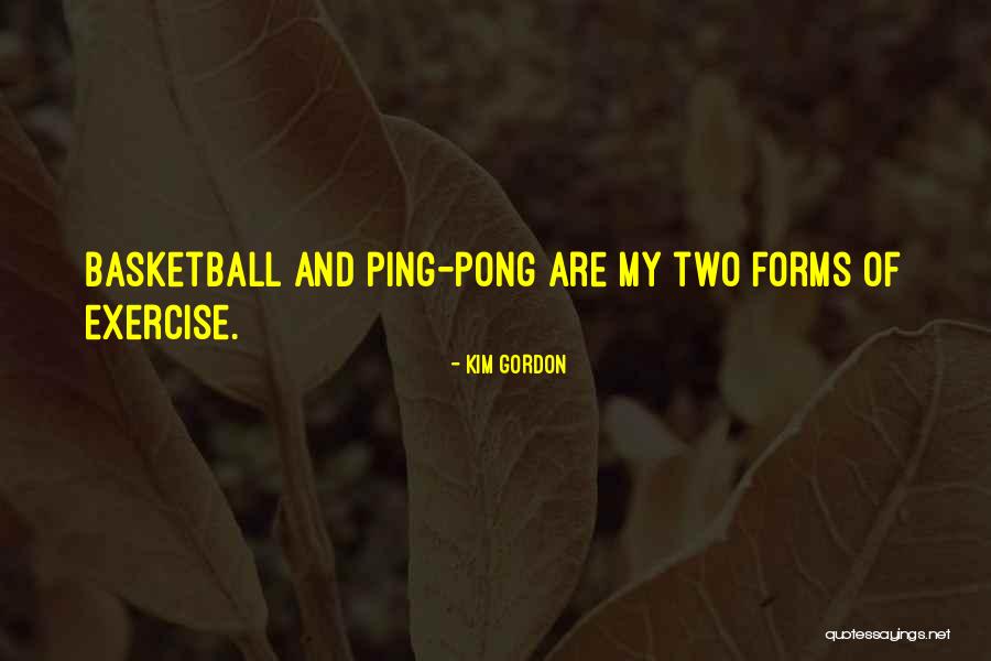 Ping Pong Quotes By Kim Gordon