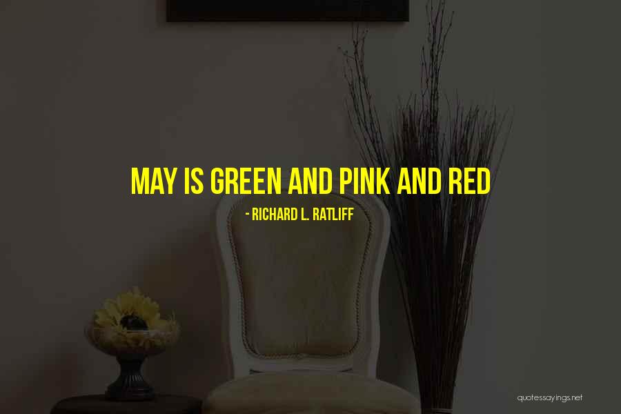 Pink And Green Quotes By Richard L. Ratliff Pink And Green Quotes By Richard L. Ratliff