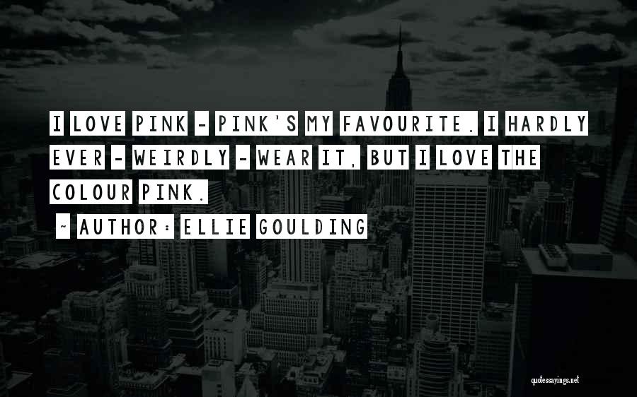 Pink Colour Quotes By Ellie Goulding