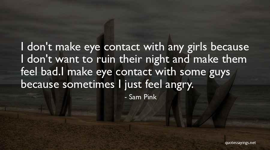Pink Eye Quotes By Sam Pink Pink Eye Quotes By Sam Pink