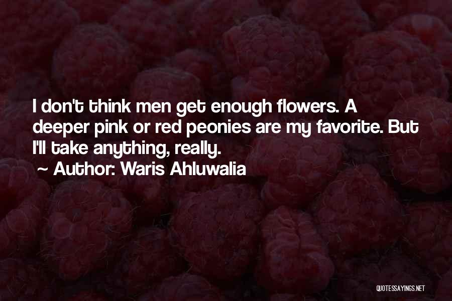 Pink Flowers Quotes By Waris Ahluwalia