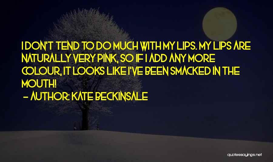 Pink Lips Quotes By Kate Beckinsale