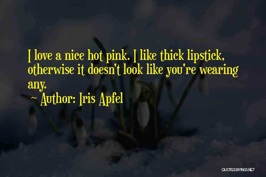 Pink Lipstick Quotes By Iris Apfel