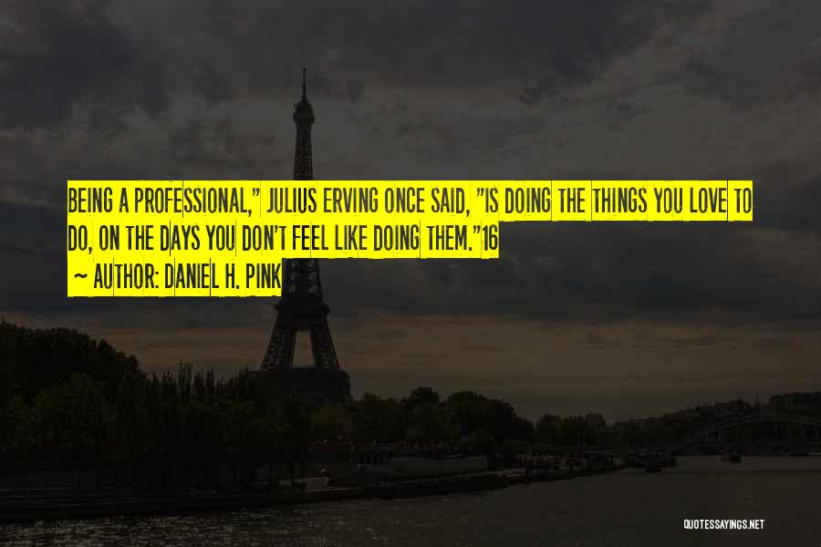 Pink Love Quotes By Daniel H. Pink