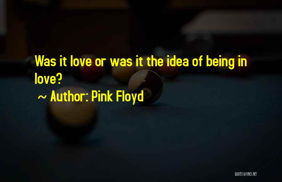 Pink Love Quotes By Pink Floyd