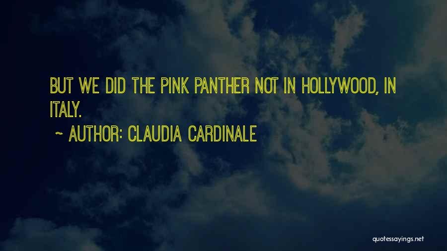 Pink Panther Quotes By Claudia Cardinale