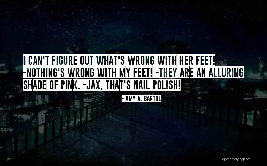 Pink Shade Quotes By Amy A. Bartol Pink Shade Quotes By Amy A. Bartol