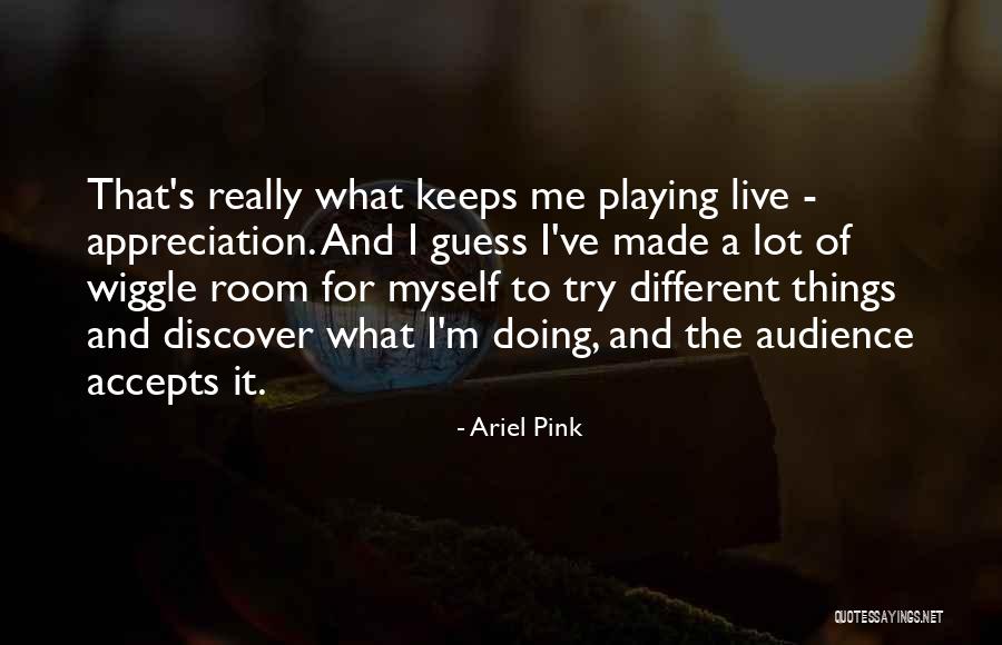 Pink Things Quotes By Ariel Pink Pink Things Quotes By Ariel Pink