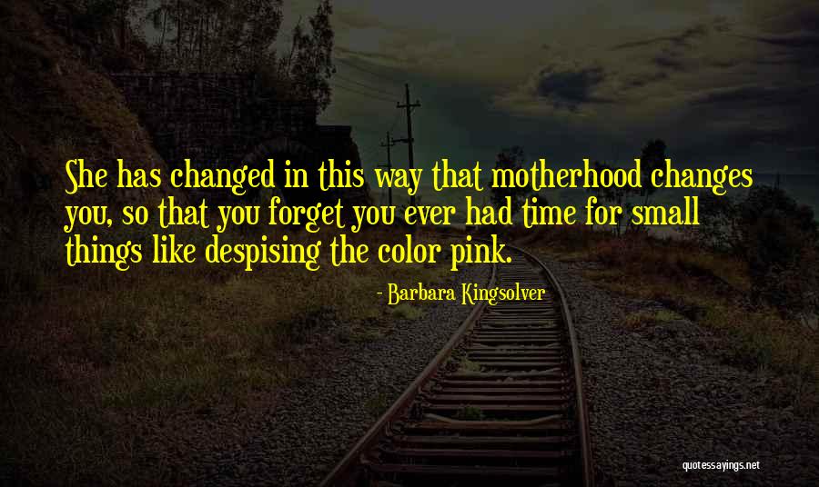 Pink Things Quotes By Barbara Kingsolver Pink Things Quotes By Barbara Kingsolver
