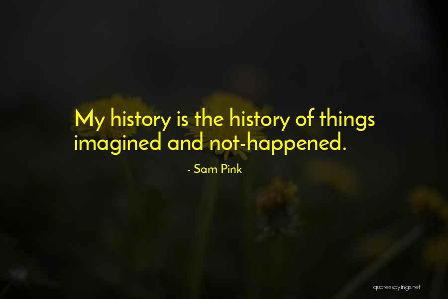 Pink Things Quotes By Sam Pink Pink Things Quotes By Sam Pink