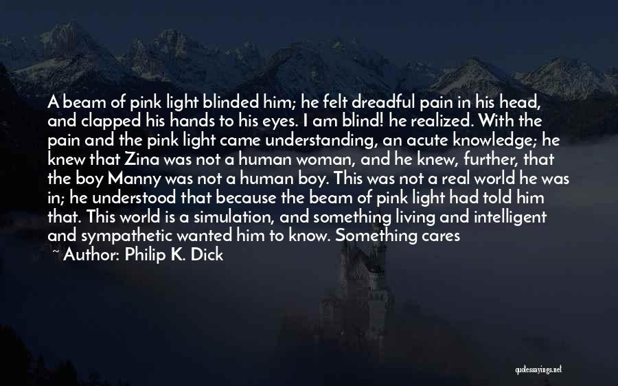 Pink Who Knew Quotes By Philip K. Dick