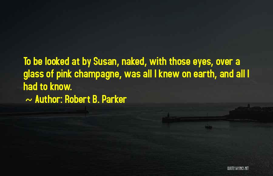 Pink Who Knew Quotes By Robert B. Parker