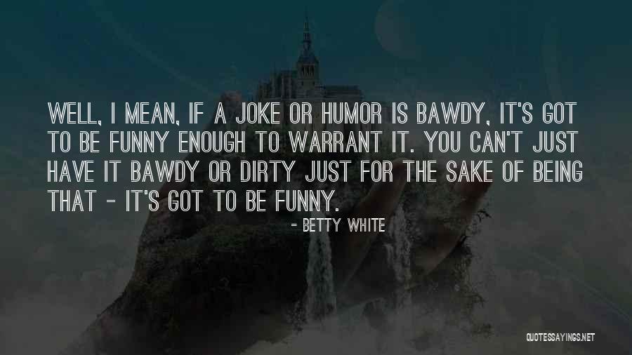 Pinkard And Bowden Quotes By Betty White Pinkard And Bowden Quotes By Betty White