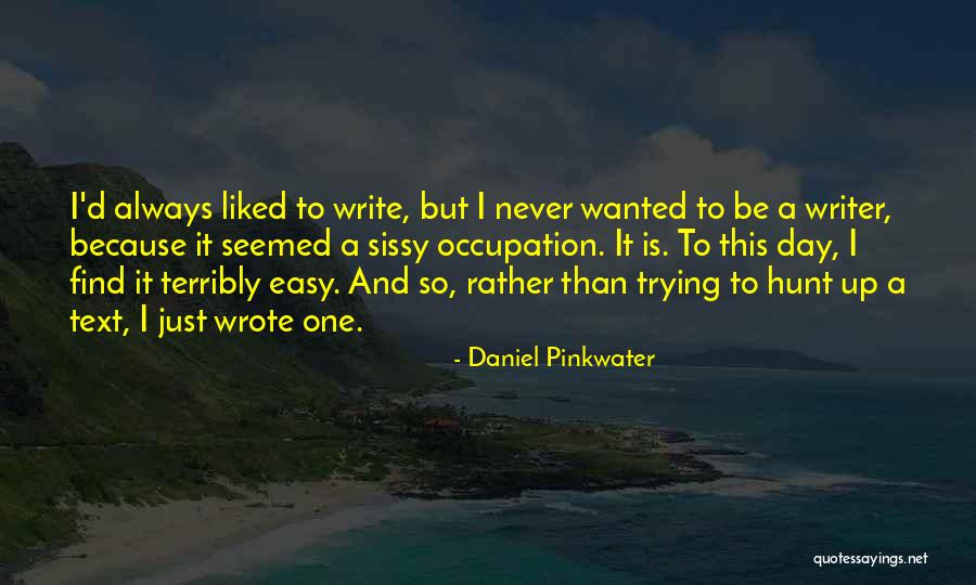 Pinkwater Quotes By Daniel Pinkwater Pinkwater Quotes By Daniel Pinkwater