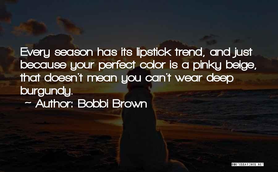 Pinky Up Quotes By Bobbi Brown