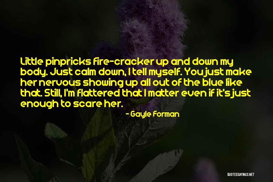 Pinpricks Quotes By Gayle Forman Pinpricks Quotes By Gayle Forman