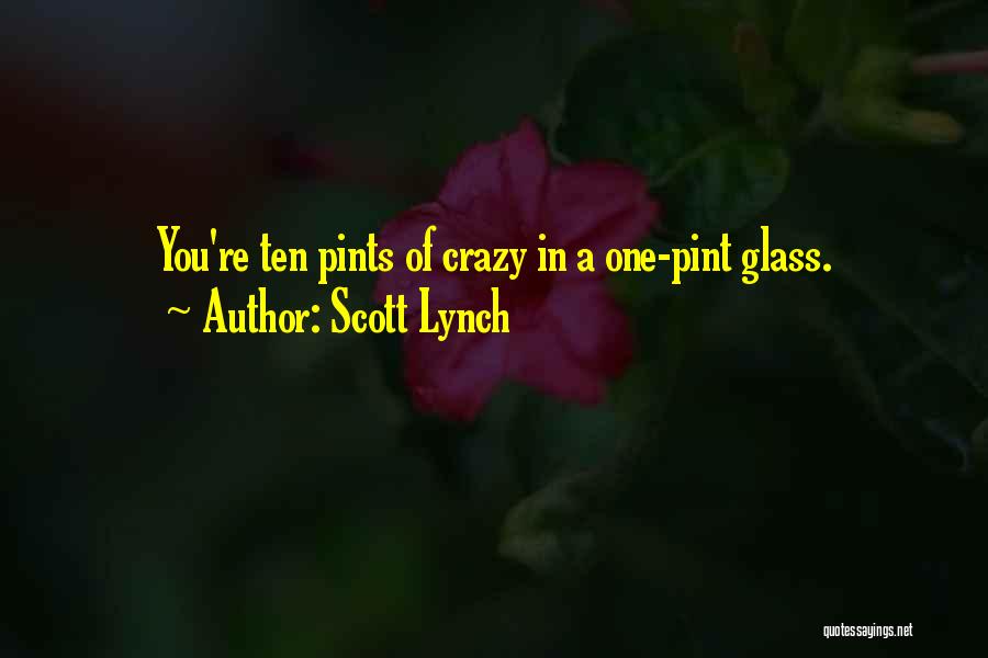Pint Glass Quotes By Scott Lynch