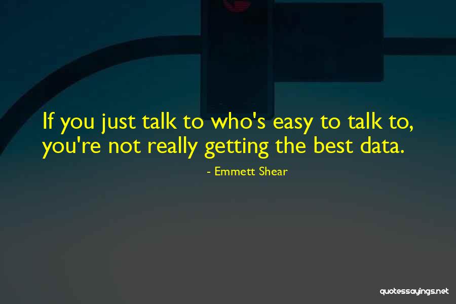 Pintaras Geotechnics Quotes By Emmett Shear Pintaras Geotechnics Quotes By Emmett Shear