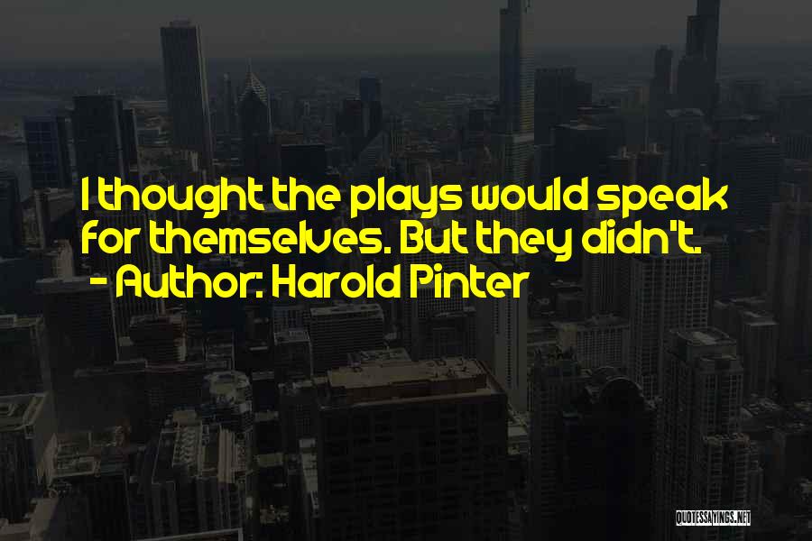 Pinter Play Quotes By Harold Pinter