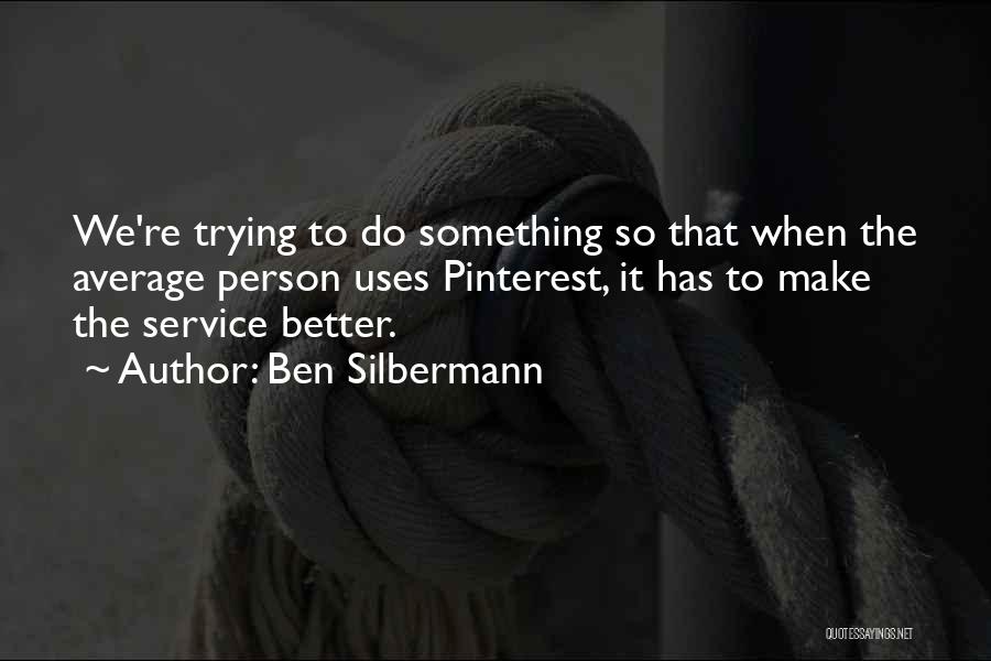 Pinterest Quotes By Ben Silbermann