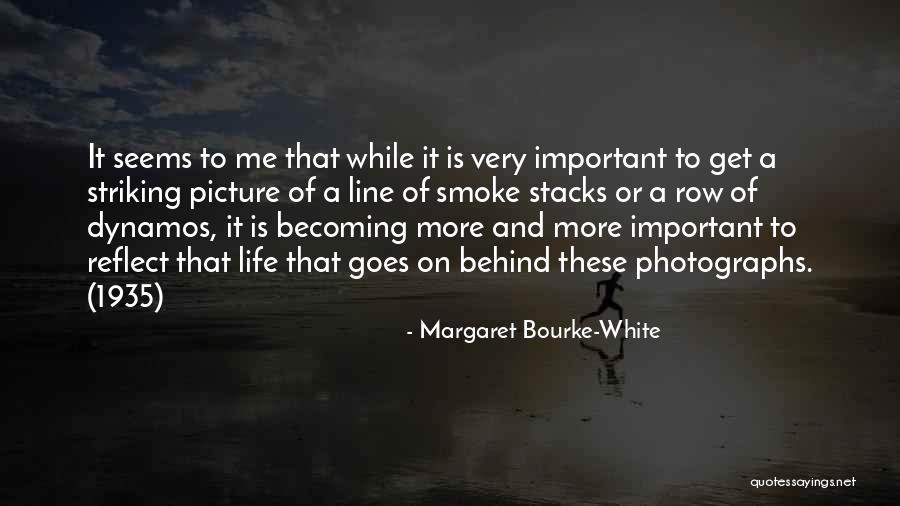 Pintori Genova Quotes By Margaret Bourke-White Pintori Genova Quotes By Margaret Bourke-White
