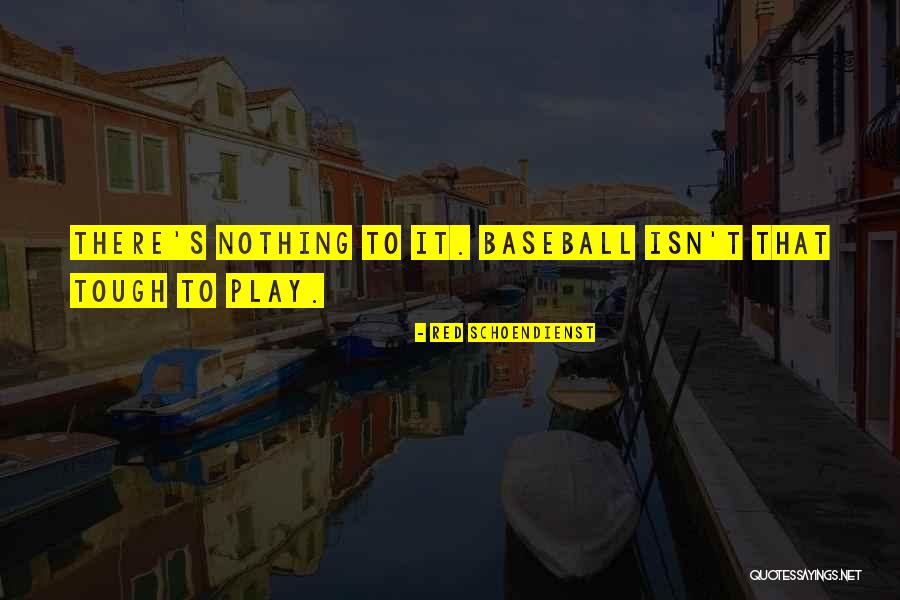 Pintuck Quotes By Red Schoendienst Pintuck Quotes By Red Schoendienst
