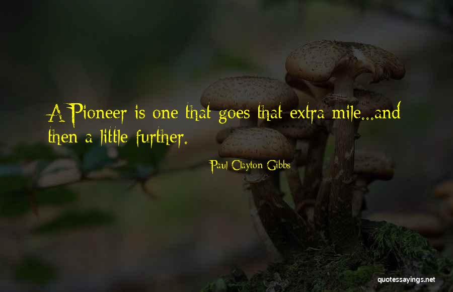 Pioneer Life Quotes By Paul Clayton Gibbs Pioneer Life Quotes By Paul Clayton Gibbs