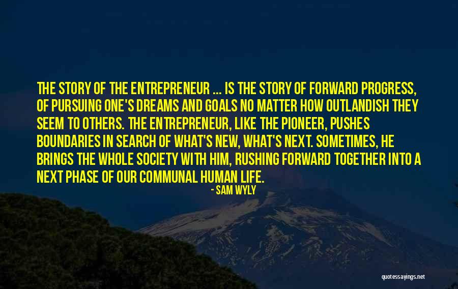 Pioneer Life Quotes By Sam Wyly Pioneer Life Quotes By Sam Wyly