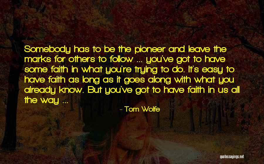 Pioneer Of Faith Quotes By Tom Wolfe Pioneer Of Faith Quotes By Tom Wolfe