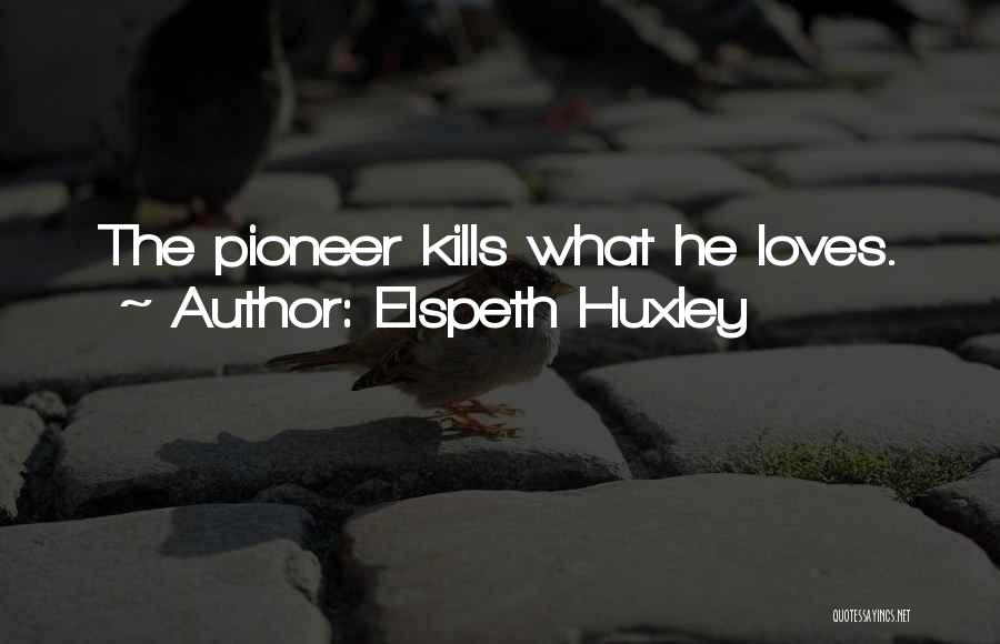 Pioneer Quotes By Elspeth Huxley