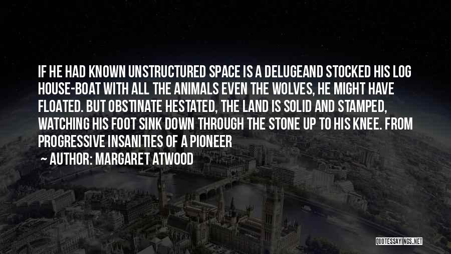 Pioneer Quotes By Margaret Atwood