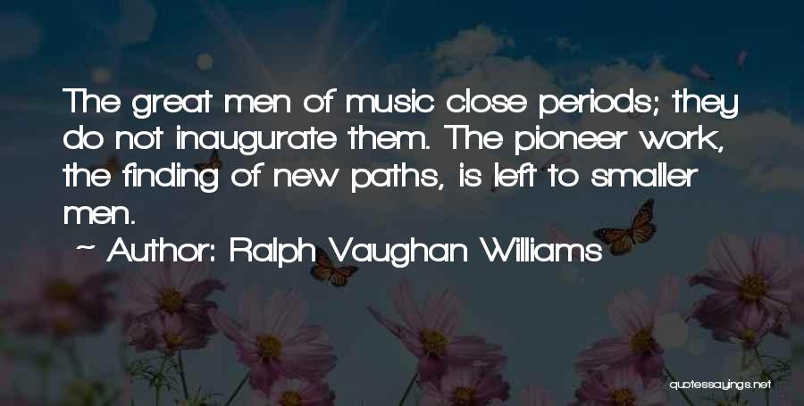 Pioneer Quotes By Ralph Vaughan Williams